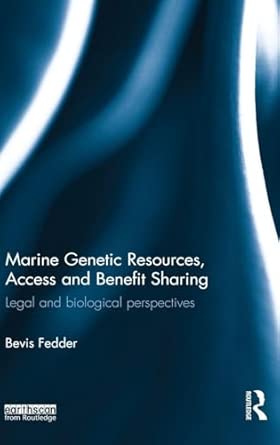 Marine Genetic Resources, Access and Benefit Sharing: Legal and Biological Perspectives-Wow! eBook