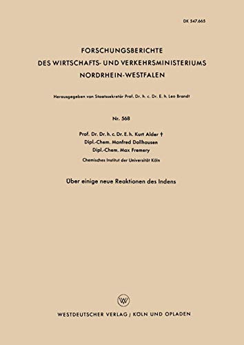 Über einige neue Reaktionen des Indens (Forschungsberichte des Wirtschafts- und Verkehrsministeriums Nordrhein-Westfalen) (German Edition) ... Nordrhein-Westfalen, 568, Band 568)