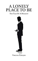 A Lonely Place To Be: The Tale Of A Migrant 1504943546 Book Cover