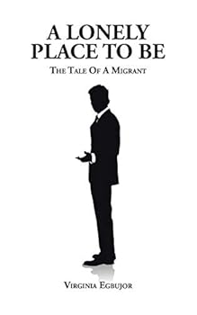 Paperback A Lonely Place To Be: The Tale Of A Migrant Book