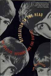 Revolution in the Head: The Beatles' Records and the Sixties