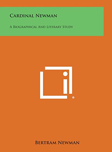 Cardinal Newman: A Biographical and Literary Study