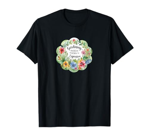 Jardinería porque la terapia es caro divertido Día de la Madre ma Camiseta