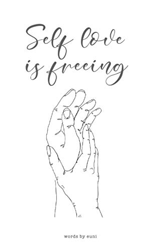 Self Love is Freeing: a collection of poetry, art, and open spaces for you to unfold your own discoveries