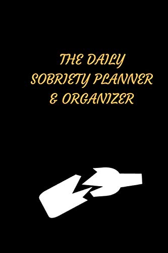 The Daily Sobriety Planner and Organizer