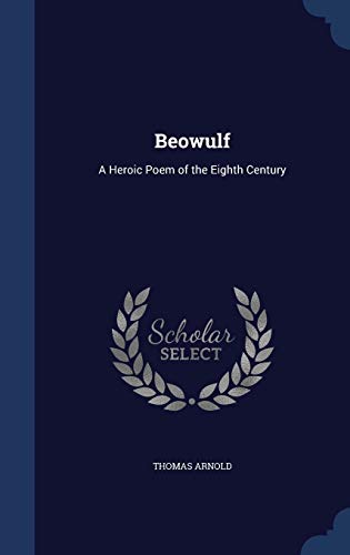Beowulf: A Heroic Poem of the Eighth Century 1297984994 Book Cover
