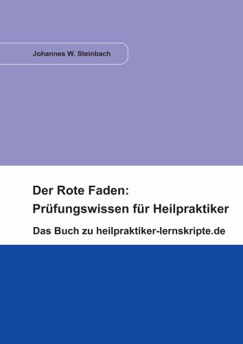 Der Rote Faden: Prüfungswissen für Heilpraktiker: Das Buch zu heilpraktiker-lernskripte.de Der Rote Faden: Prüfungswissen für Heilpraktiker: Das Buch zu heilpraktiker-lernskripte.de