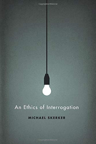 An Ethics of Interrogation An Ethics of Interrogation
