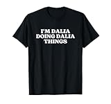 Photo Gallery i m dalia doing dalia things funny dalia name maglietta Photo Gallery i m dalia doing dalia things funny dalia name maglietta