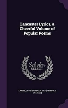 Lancaster L-Y-R-I-C-S: A Cheerful Volume of Popular Poems (Classic Reprint)