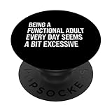 Photo Gallery being a functional adult everyday seems a bit excessive popsockets popgrip adesivo Photo Gallery being a functional adult everyday seems a bit excessive popsockets popgrip adesivo