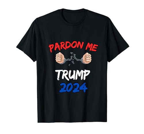 Pardon Me Trump 2024, Pardon Trump 2024 President T-Shirt