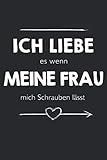  ich liebe es wenn meine Frau mich Schrauben lässt: Nice Novelty Gift ~ Small Lined Notebook (6\'\' X 9\