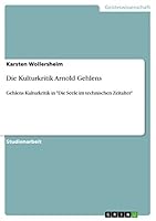 Die Kulturkritik Arnold Gehlens 3668456453 Book Cover