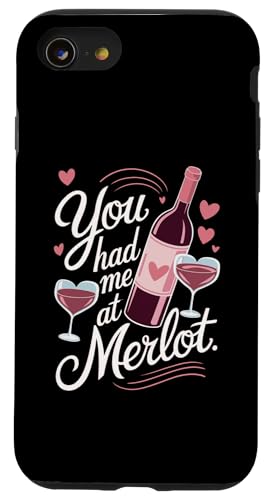 You Had Me At Merlot t@j[ChN X}zP[X iPhone SE (2020) / 7 / 8 p