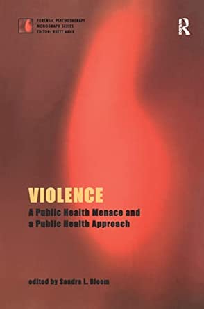 Violence: A Public Health Menace and a Public Health Approach Violence: A Public Health Menace and a Public Health Approach book cover
