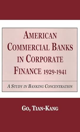 American Commercial Banks in Corporate Finance, 1929-1941: A Study in Banking Concentrations book cover