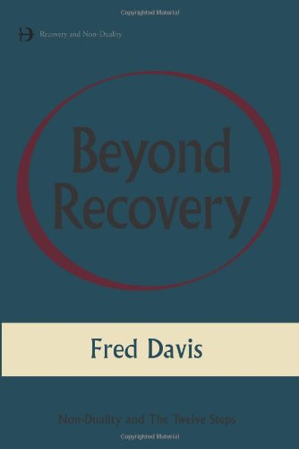 Beyond Recovery: Nonduality and the Twelve Steps