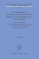 Die Einbindung Von Beratenden Und Entscheidenden Dritten in Den Nachfolgeprozess Bei Der Gmbh: Eine Untersuchung Der Gestaltungsmoglichkeiten Und ... Und Statutarischen Beiraten (German Edition) 342819201X Book Cover