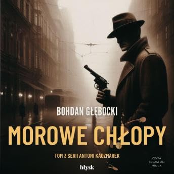 Morowe Chłopy - Bohdan Głębocki