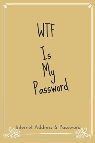 WTF Is My Password: An Organizer for All Your Passwords and Shit / password book, password log book and internet password organizer, alphabetical password book