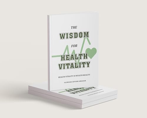 WISDOM FOR HEALTH VITALITY : Health Vitality is Wealth Reality (English Edition)