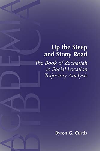 Up the Steep and Stony Road: The Book of Zechariah in Social Location Trajectory (Academia Biblica)