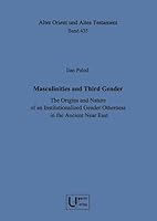 Masculinities and Third Gender: The Origins and Nature of an Institutionalized Gender Otherness in the Ancient Near East 3868351957 Book Cover