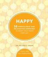 Happy: 50 Mindfulness & Relaxation Exercises to Boost Your Mood Everyday 1435164458 Book Cover