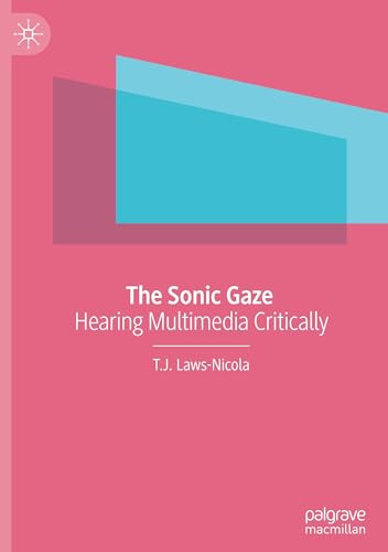 The Sonic Gaze Hearing Multimedia Critically décoder le son des écrans