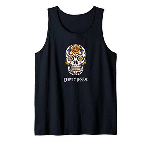 Empty Inside Halloween Quote Sugar Skull Candy Skull Gift Tank Top