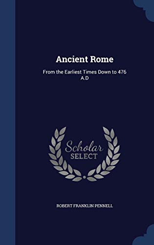 Ancient Rome: From the Earliest Times Down to 4... 1297916867 Book Cover