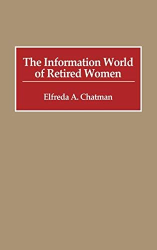 The Information World of Retired Women (New Directions in Information Management)