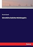 Sämmtliche Gedichte Michelangelo's - Cesare Guasti Guasti 