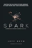 Spark: A Comprehensive Worship Leadership Handbook: Igniting the Culture of Pure Worship in Your Teams and Your Congregation B09M5B14DR Book Cover