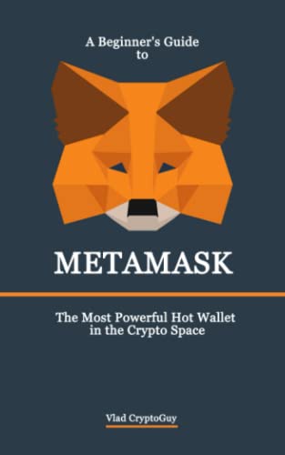 A Beginner's Guide to METAMASK: The Most Powerful Hot Wallet in the Crypto Space