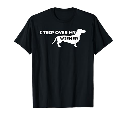 I Trip Over My Wiener - Dachshund Lover Badger Dog Men Women T-Shirt