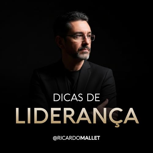 Dicas de Lideran&ccedil;a com Ricardo Mallet Podcast Por Ricardo Mallet capa
