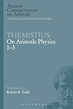 Themistius: On Aristotle Physics 1-3 (Ancient Commentators on Aristotle)