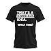 Thats a Horrible Idea What Time T-Shirt Funny Sarcastic Humor Men's Women's T Shirt Black Large