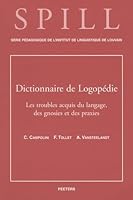 Dictionnaire de Logopedie. Les Troubles Acquis Du Langage, Des Gnosies Et Des Praxies 9042912782 Book Cover