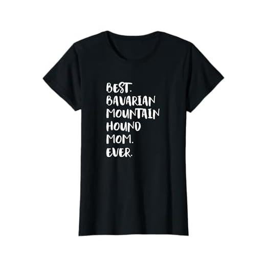 Best Bavarian Mountain Hound Mom Ever T-Shirt