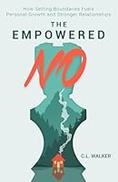 The Empowered No: How Setting Boundaries Fuels Personal Growth and Stronger Relationships B0F37XXV29 Book Cover