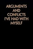 Arguments and Conflicts I've Had With Myself: Funny Saying Notebook On Background For The Office, Teammates, Staff Member, HR, Boss (6x9 - 100 pages)