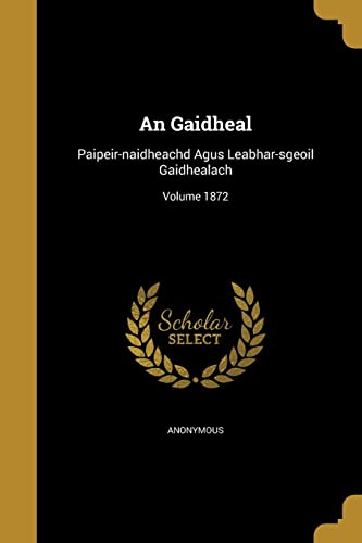 An Gaidheal: Paipeir-naidheachd Agus Leabhar-sgeoil Gaidhealach; Volume 1872