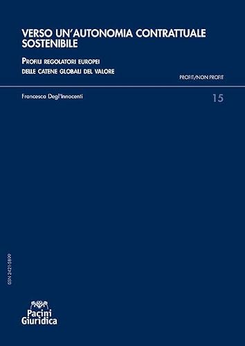 Verso Un'Autonomia Contrattuale Sostenibile. Profili Regolatori Europei Delle Catene Globali Del Valore