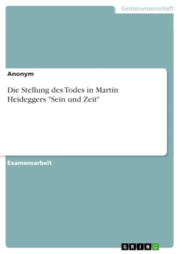 Die Stellung des Todes in Martin Heideggers "Sein und Zeit" (German Edition)