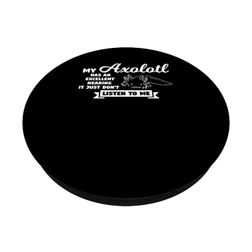 my axolotl has hearing it just don't listen to me axolotls PopSockets Swappable PopGrip, Black - Image 2