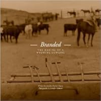 Branded: The Making of a Wyoming Cowgirl 1424325056 Book Cover