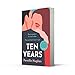 Ten Years: The most heartwarming and gripping love story you’ll read this year!